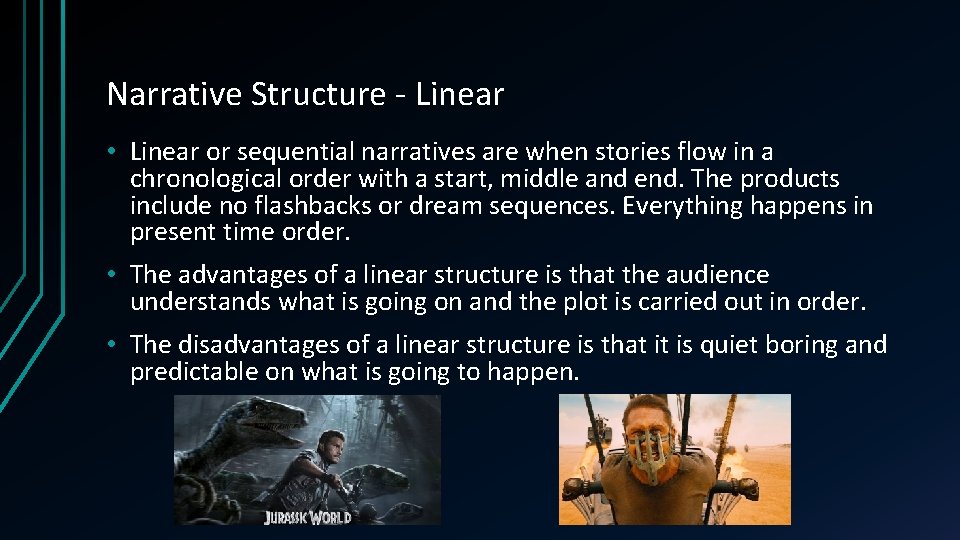 Narrative Structure - Linear • Linear or sequential narratives are when stories flow in Narrative Structure - Linear • Linear or sequential narratives are when stories flow in