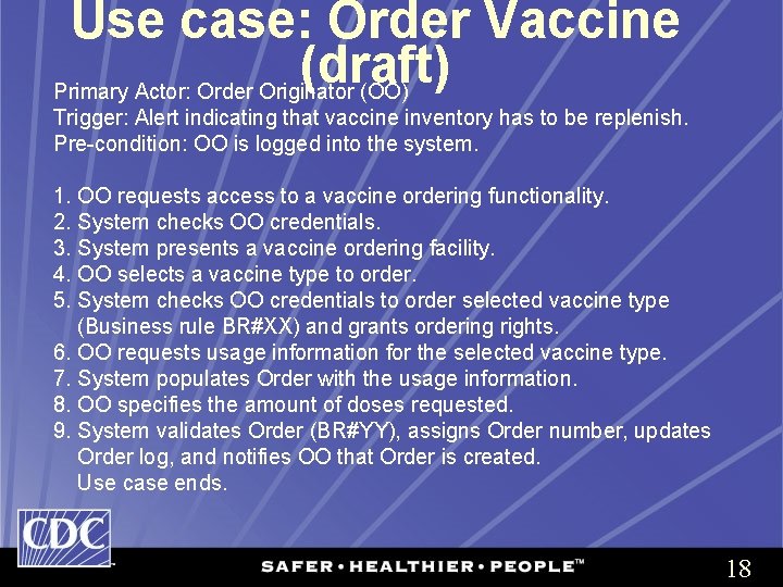 Use case: Order Vaccine (draft) Primary Actor: Order Originator (OO) Trigger: Alert indicating that
