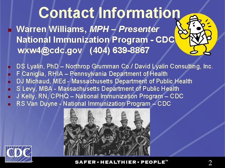 Contact Information n n n Warren Williams, MPH – Presenter National Immunization Program -
