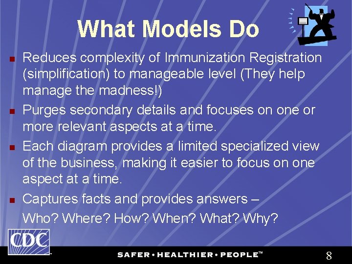 What Models Do n n Reduces complexity of Immunization Registration (simplification) to manageable level