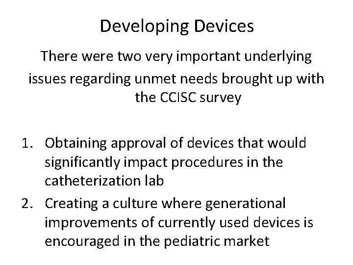 Developing Devices There were two very important underlying issues regarding unmet needs brought up