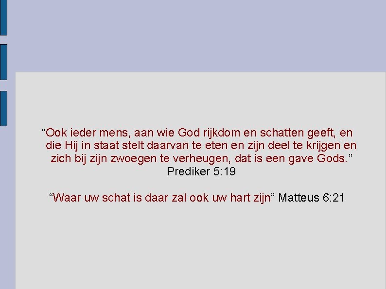 “Ook ieder mens, aan wie God rijkdom en schatten geeft, en die Hij in