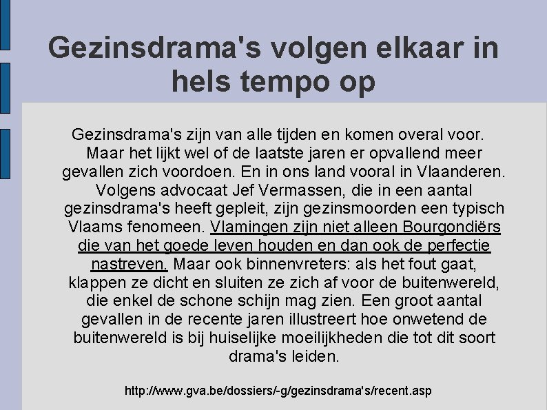 Gezinsdrama's volgen elkaar in hels tempo op Gezinsdrama's zijn van alle tijden en komen