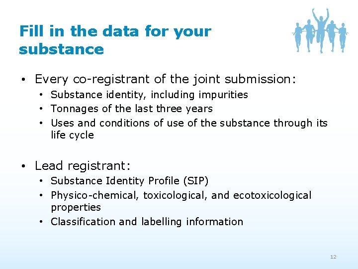Fill in the data for your substance • Every co-registrant of the joint submission: Fill in the data for your substance • Every co-registrant of the joint submission: