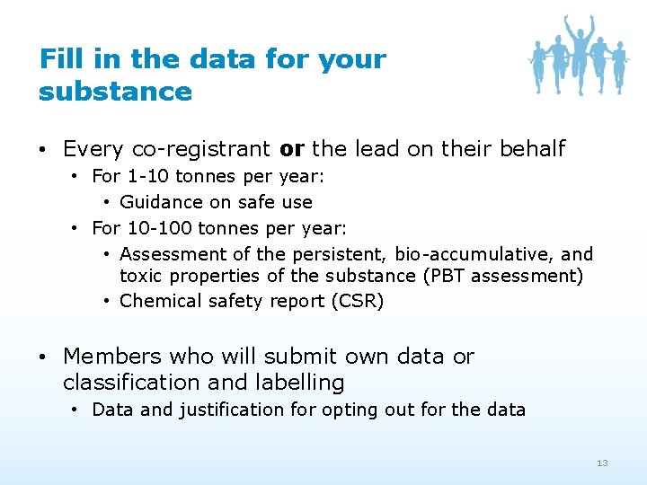 Fill in the data for your substance • Every co-registrant or the lead on Fill in the data for your substance • Every co-registrant or the lead on