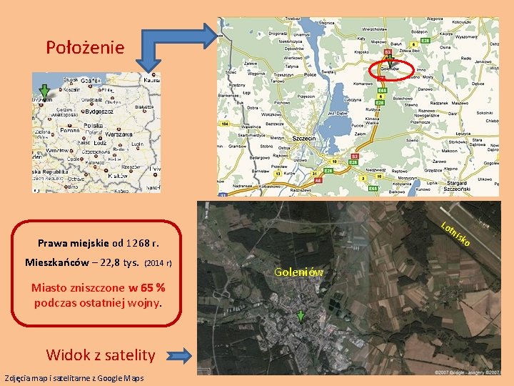 Położenie Lo tn isk o Prawa miejskie od 1268 r. Mieszkańców – 22, 8