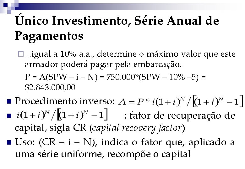 Único Investimento, Série Anual de Pagamentos ¨. . . igual a 10% a. a.