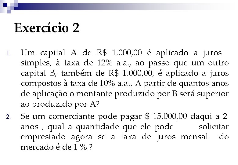 Exercício 2 1. 2. Um capital A de R$ 1. 000, 00 é aplicado