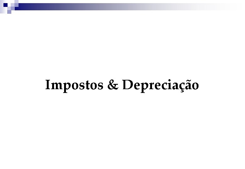 Impostos & Depreciação 