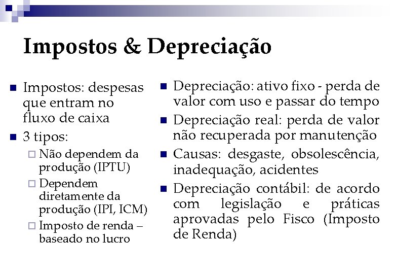 Impostos & Depreciação n n Impostos: despesas que entram no fluxo de caixa 3