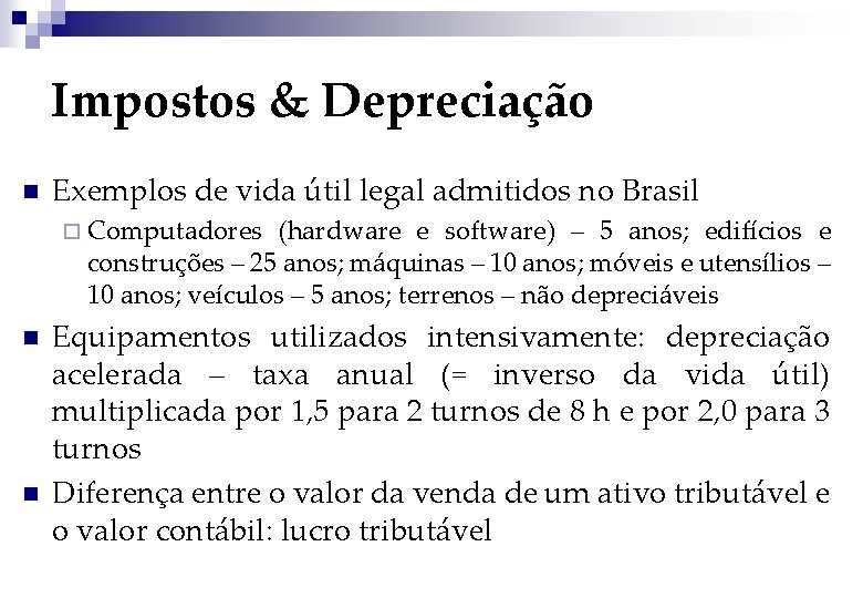 Impostos & Depreciação n Exemplos de vida útil legal admitidos no Brasil ¨ Computadores