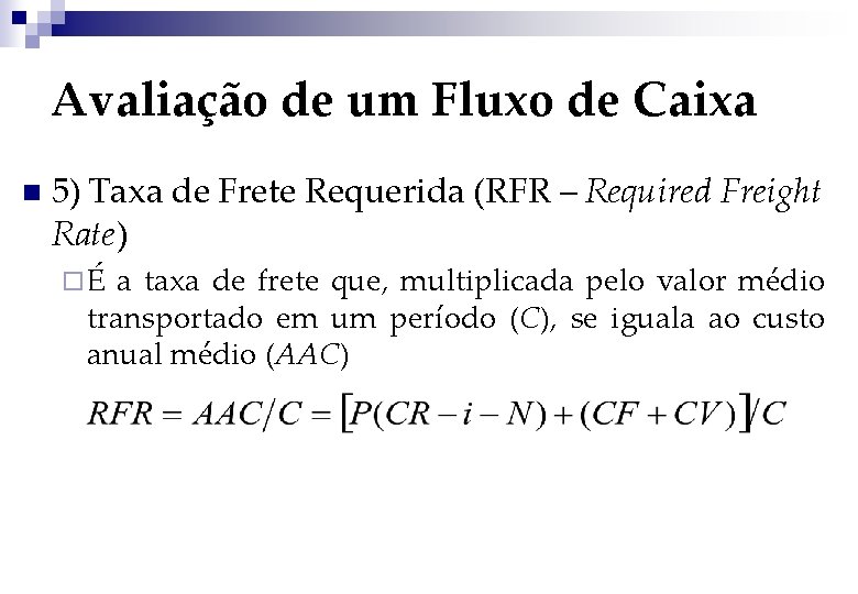 Avaliação de um Fluxo de Caixa n 5) Taxa de Frete Requerida (RFR –