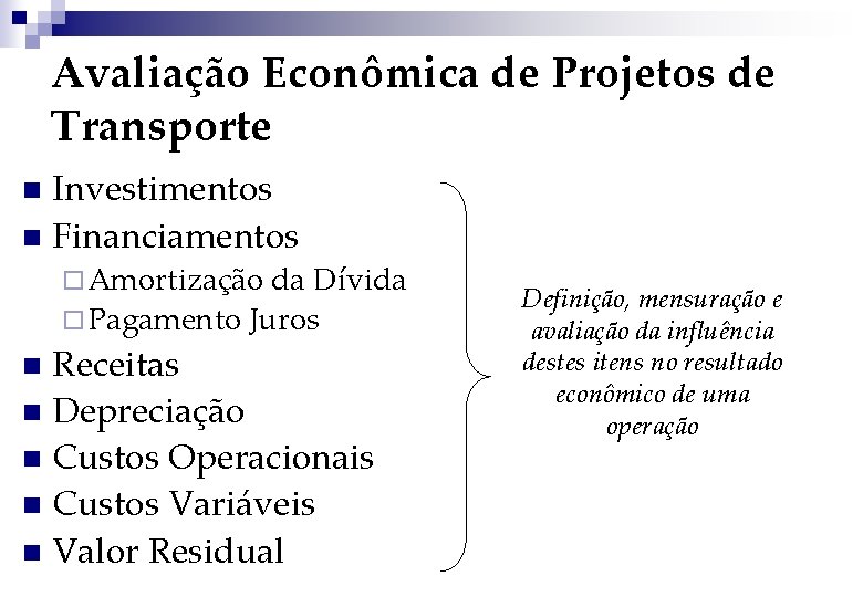 Avaliação Econômica de Projetos de Transporte Investimentos n Financiamentos n ¨ Amortização da Dívida