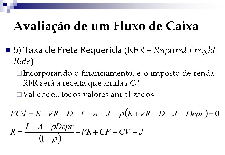 Avaliação de um Fluxo de Caixa n 5) Taxa de Frete Requerida (RFR –