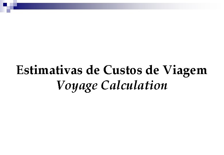 Estimativas de Custos de Viagem Voyage Calculation 