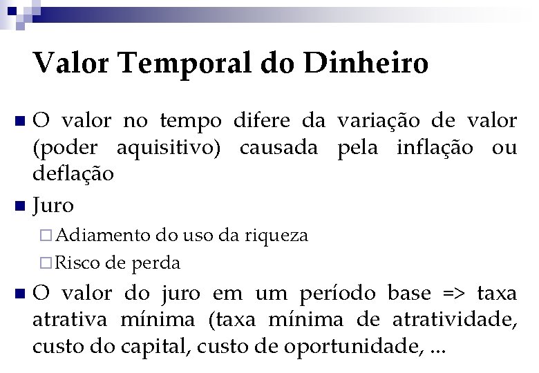 Valor Temporal do Dinheiro O valor no tempo difere da variação de valor (poder