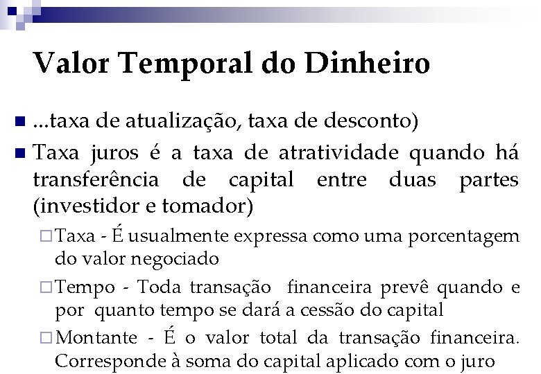 Valor Temporal do Dinheiro. . . taxa de atualização, taxa de desconto) n Taxa