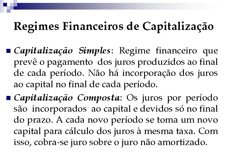 Regimes Financeiros de Capitalização Simples: Regime financeiro que prevê o pagamento dos juros produzidos