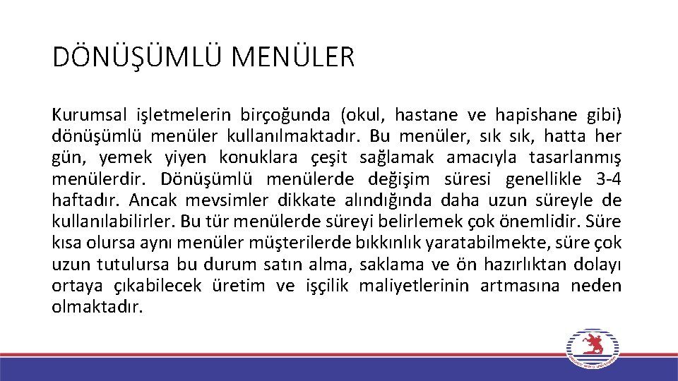 DÖNÜŞÜMLÜ MENÜLER Kurumsal işletmelerin birçoğunda (okul, hastane ve hapishane gibi) dönüşümlü menüler kullanılmaktadır. Bu