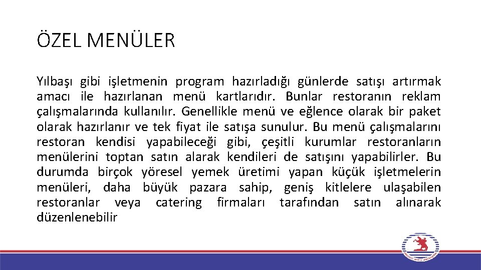 ÖZEL MENÜLER Yılbaşı gibi işletmenin program hazırladığı günlerde satışı artırmak amacı ile hazırlanan menü