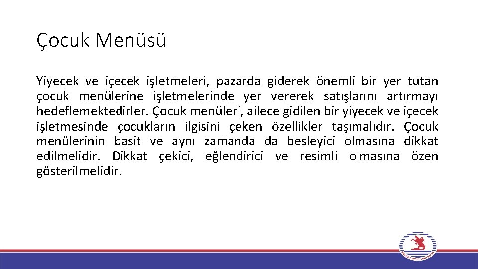 Çocuk Menüsü Yiyecek ve içecek işletmeleri, pazarda giderek önemli bir yer tutan çocuk menülerine