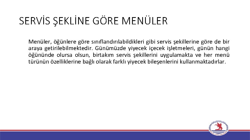 SERVİS ŞEKLİNE GÖRE MENÜLER Menüler, öğünlere göre sınıflandırılabildikleri gibi servis şekillerine göre de bir