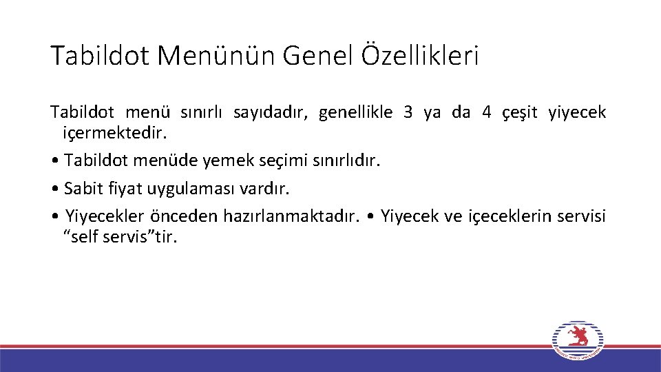 Tabildot Menünün Genel Özellikleri Tabildot menü sınırlı sayıdadır, genellikle 3 ya da 4 çeşit