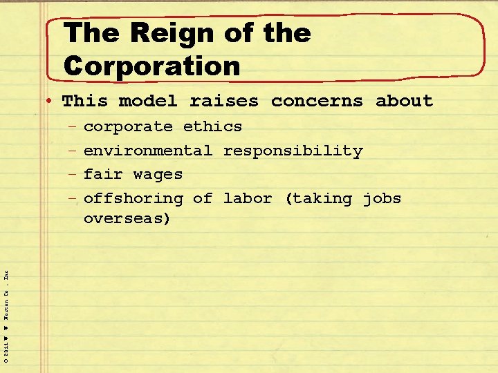 The Reign of the Corporation • This model raises concerns about © 2011 W.