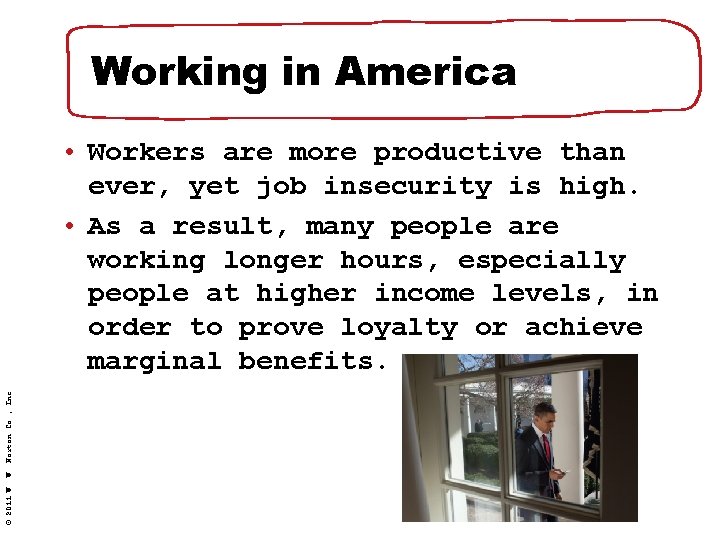 Working in America © 2011 W. W. Norton Co. , Inc. • Workers are
