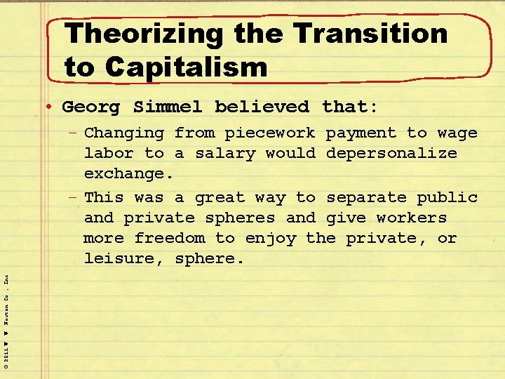 Theorizing the Transition to Capitalism • Georg Simmel believed that: © 2011 W. W.