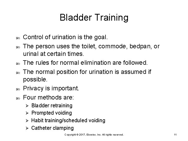 Bladder Training Control of urination is the goal. The person uses the toilet, commode,