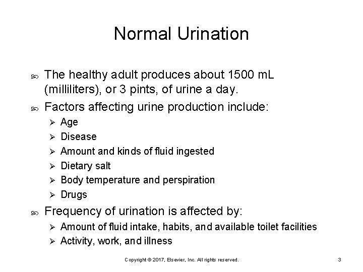 Normal Urination The healthy adult produces about 1500 m. L (milliliters), or 3 pints,