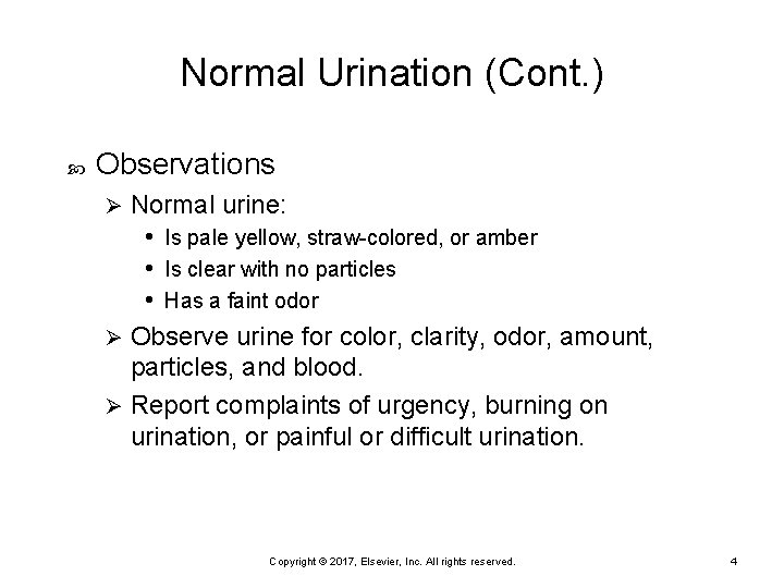 Normal Urination (Cont. ) Observations Normal urine: • Is pale yellow, straw-colored, or amber