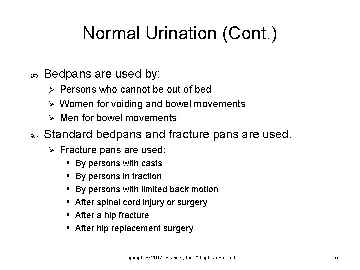 Normal Urination (Cont. ) Bedpans are used by: Persons who cannot be out of