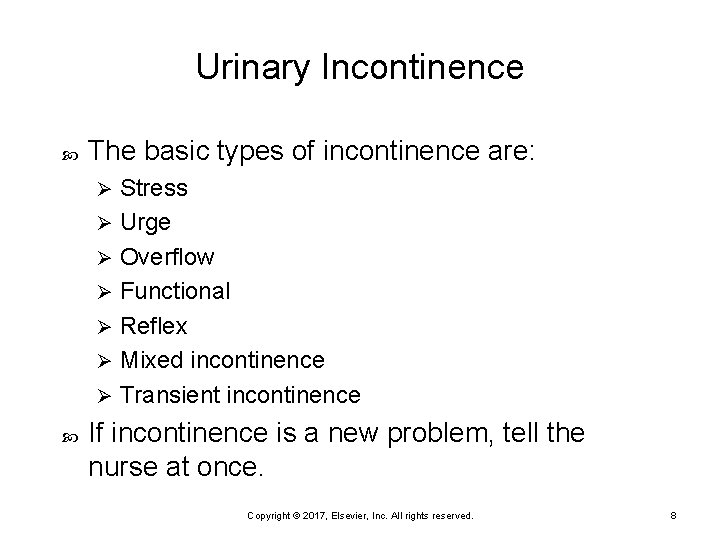 Urinary Incontinence The basic types of incontinence are: Stress Ø Urge Ø Overflow Ø