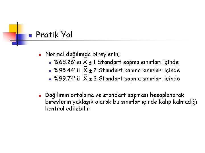 n Pratik Yol n n Normal dağılımda bireylerin; n %68. 26’ sı X ±