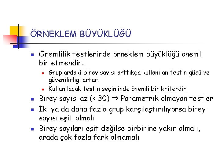 ÖRNEKLEM BÜYÜKLÜĞÜ n Önemlilik testlerinde örneklem büyüklüğü önemli bir etmendir. n n n Gruplardaki