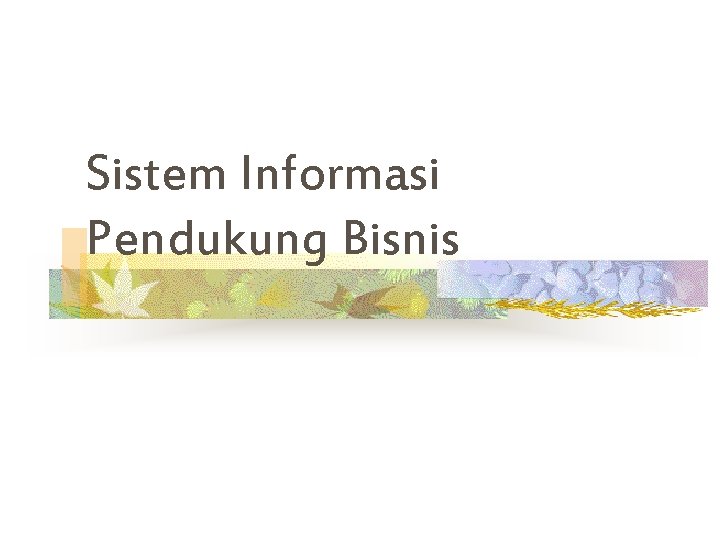 Sistem Informasi Pendukung Bisnis 