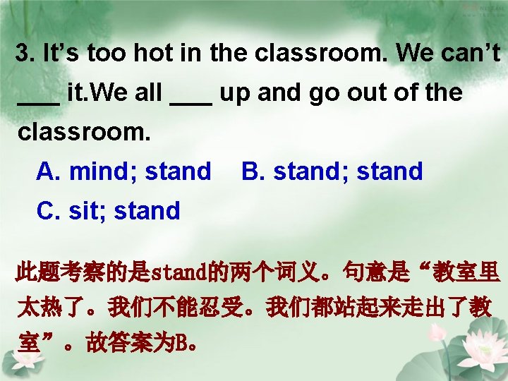 3. It’s too hot in the classroom. We can’t ___ it. We all ___