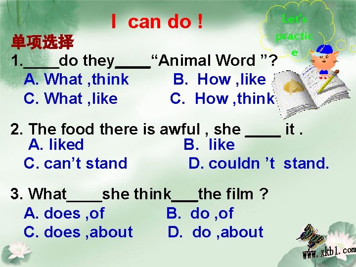 I can do ! Let’s practic e 单项选择 1. ____do they____“Animal Word ”? A.