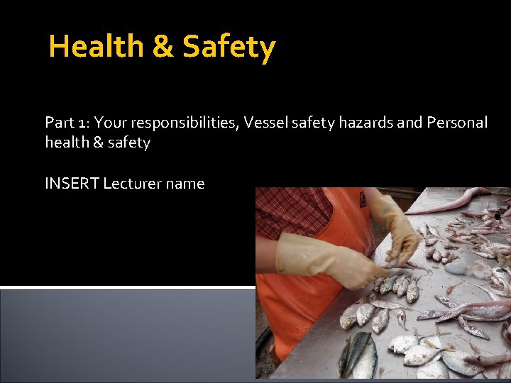 Health & Safety Part 1: Your responsibilities, Vessel safety hazards and Personal health &