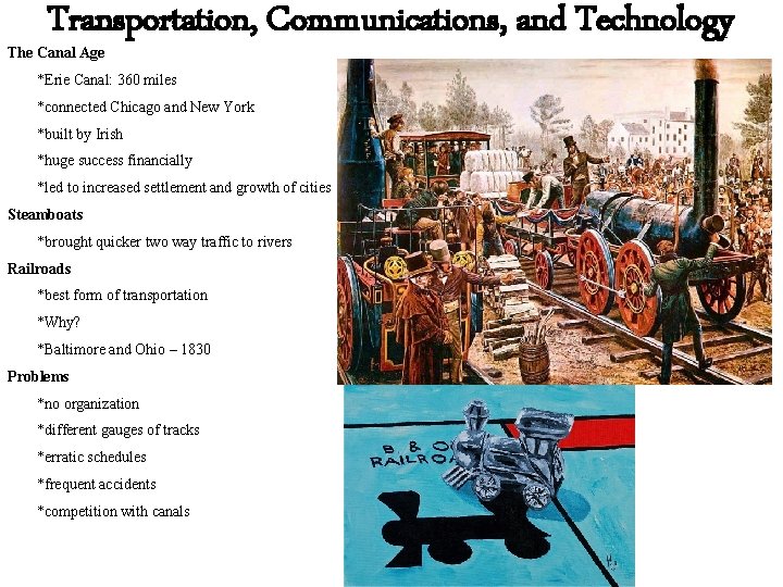 Transportation, Communications, and Technology The Canal Age *Erie Canal: 360 miles *connected Chicago and