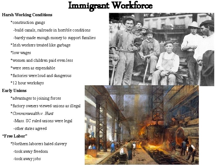 Harsh Working Conditions Immigrant Workforce *construction gangs -build canals, railroads in horrible conditions -barely