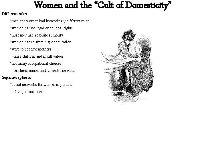 Different roles Women and the “Cult of Domesticity” *men and women had increasingly different
