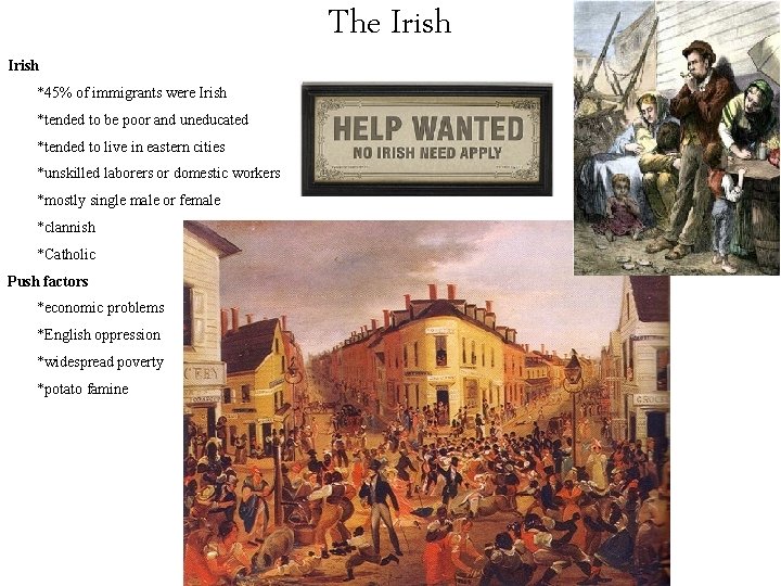 The Irish *45% of immigrants were Irish *tended to be poor and uneducated *tended