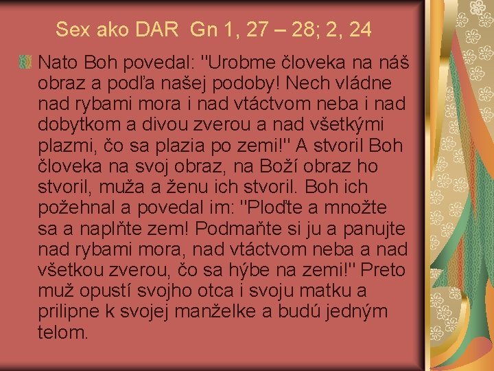 Sex ako DAR Gn 1, 27 – 28; 2, 24 Nato Boh povedal: "Urobme