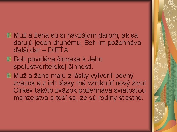 Muž a žena sú si navzájom darom, ak sa darujú jeden druhému, Boh im