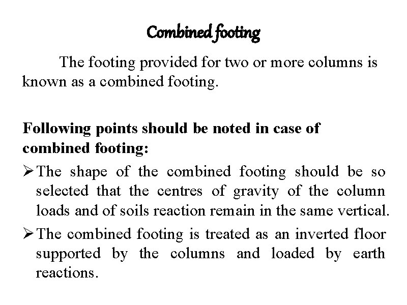 Combined footing The footing provided for two or more columns is known as a