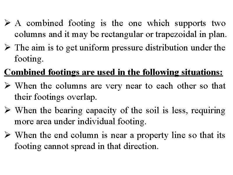Ø A combined footing is the one which supports two columns and it may