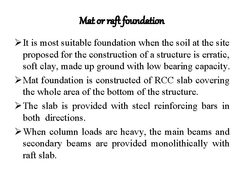 Mat or raft foundation Ø It is most suitable foundation when the soil at